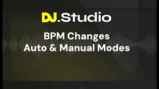 BPM and DJ.studio : how to make changes in Auto and Manual Mode and more