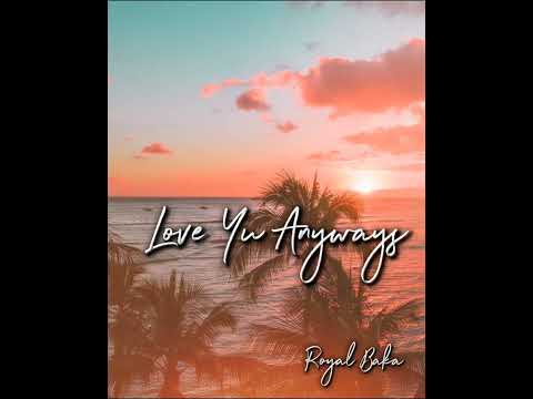 Royal Baka - Love Yu Anyways (Single)