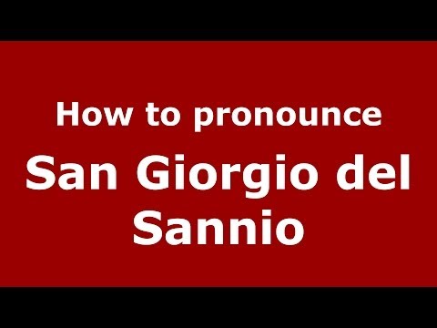 How to pronounce San Giorgio del Sannio (Italian/Italy) - PronounceNames.com