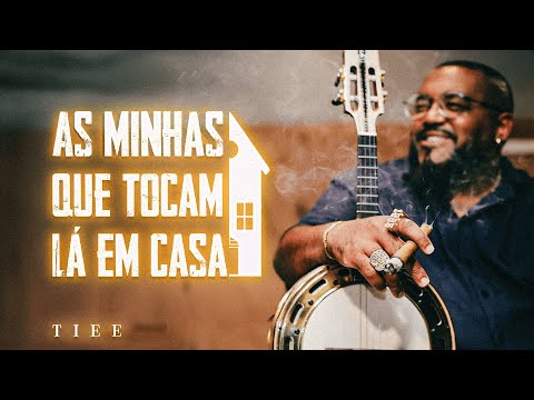 Tiee - As Minhas Que Tocam Lá Em Casa [COMPLETO]