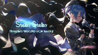 Stellar Stellar (Hexacube's HARDCORE-style Bootleg)