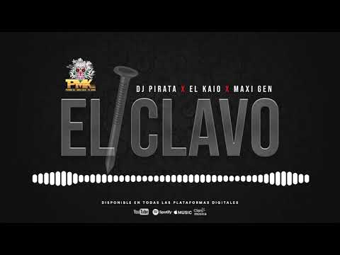 DJ Pirata ✘ El Kaio ✘ Maxi Gen   El Clavo Mix