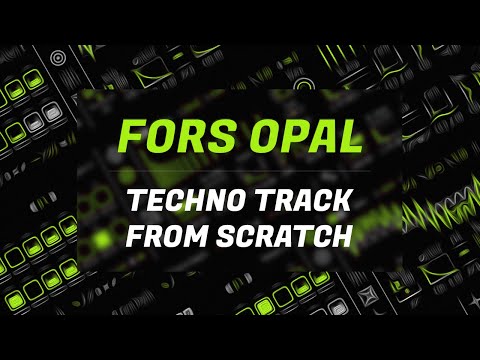Making a Techno Track with Fors' Opal  | #003