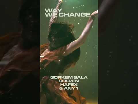 Gorkem Sala x Solven x Hafex - Way We Change (ft. ANY1) #deephouse #music #newmusic #newmusicalert