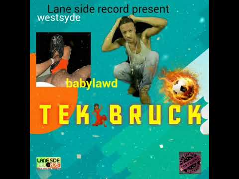 Babylawd - Tek Bruck (Official Audio)