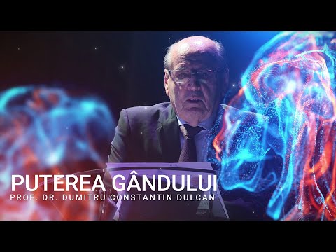 PUTEREA GÂNDULUI - conferință - Prof. Dr. Constantin Dulcan