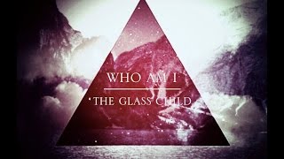 WHO AM I - The Glass Child [Official Lyric Video]