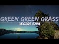 George Ezra - Green Green Grass (Sam Feldt Remix) (Lyrics) - Full Audio, 4k Video