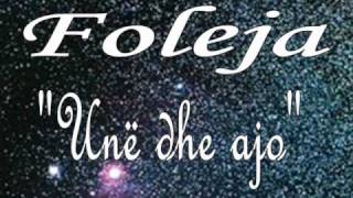 Foleja - Une Dhe Ajo