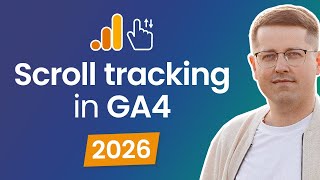 Scroll tracking in Google Analytics 4 (2026) || How to track scroll in GA4