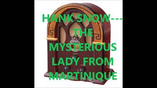 HANK SNOW   THE MYSTERIOUS LADY FROM MARTINIQUE