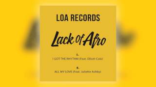 01 Lack of Afro - I Got the Rhythm (feat. Elliott Cole) [LOA Records Ltd]