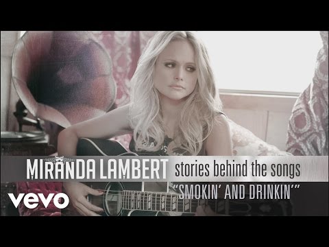 Miranda Lambert - Stories Behind the Songs - Smokin' and Drinkin' ft. Little Big Town