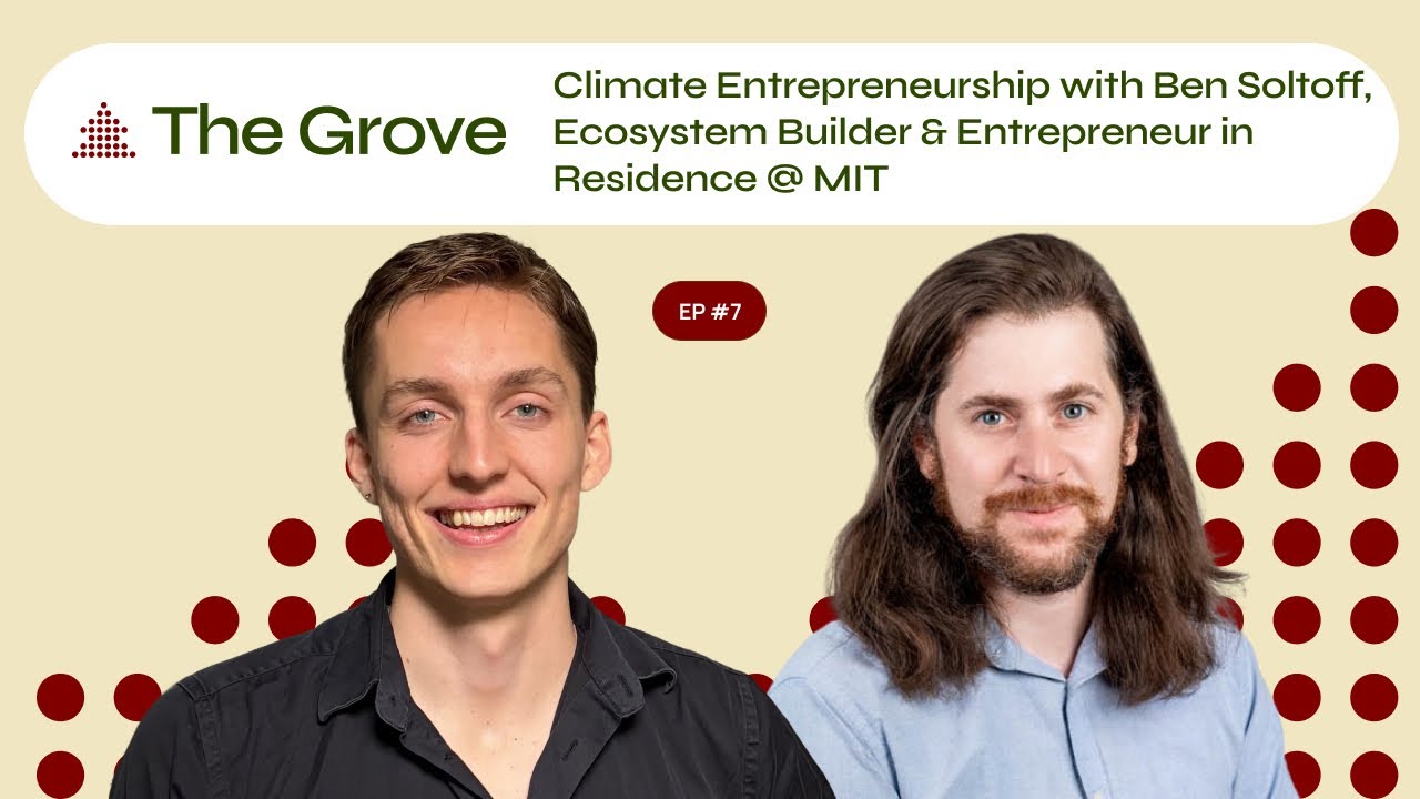 Climate Entrepreneurship with Ben Soltoff, Ecosystem Builder & Entrepreneur in Residence @ MIT