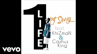 J Savvy - One Life (audio) ft. Khizman and Cashus King aka Coss