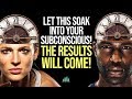 The Results Will Come (Affirmations For Success & Subconscious Programming)