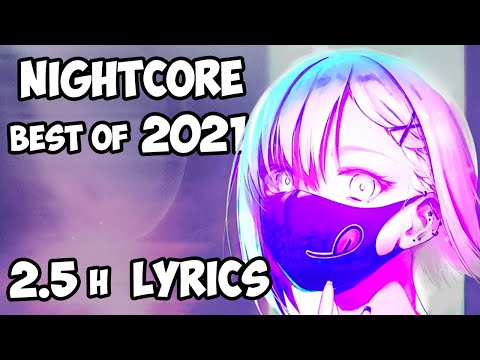 【Nightcore - 2.5 Hours】Best Nightcores of 2021 (All With Lyrics)