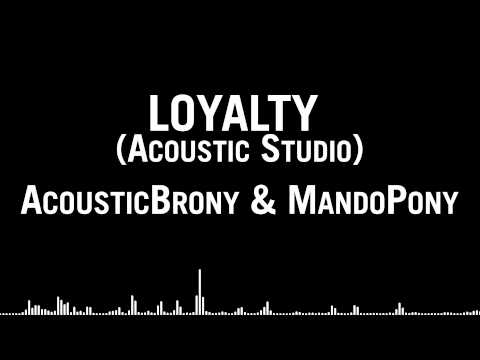 AcousticBrony & MandoPony - Loyalty (Acoustic Studio)