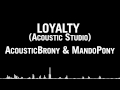 AcousticBrony & MandoPony - Loyalty (Acoustic ...