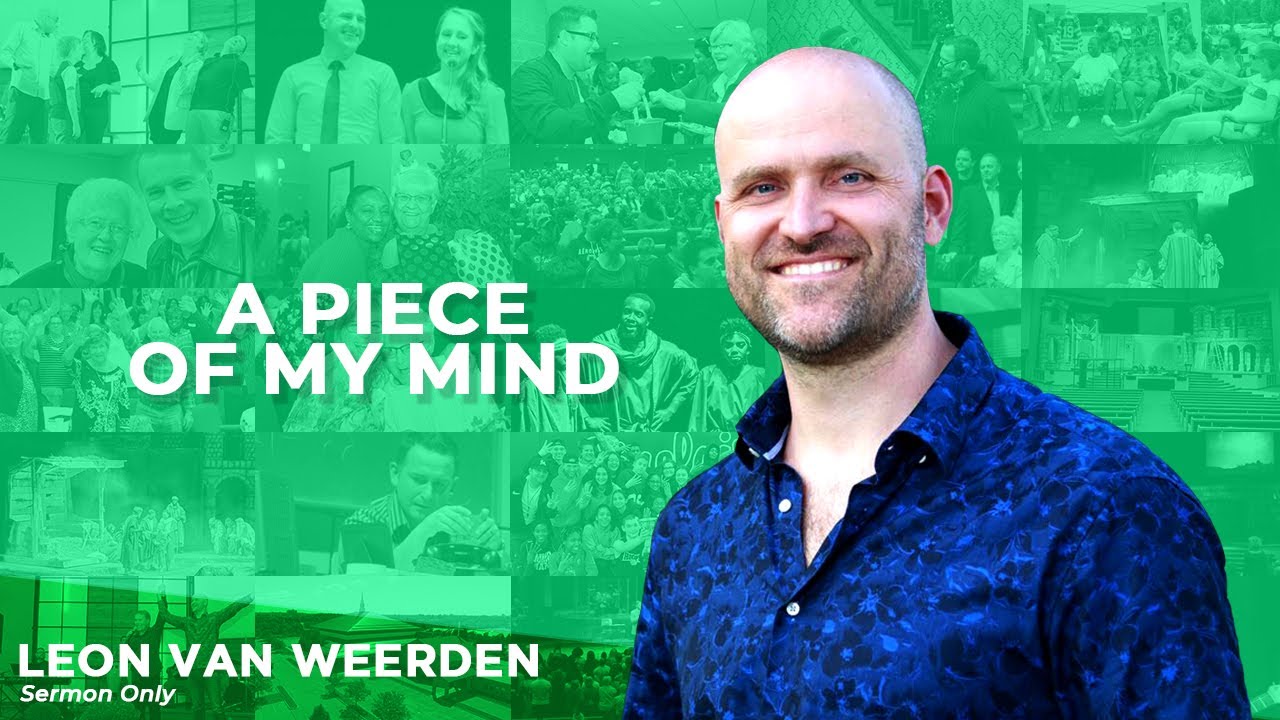 #onlinesermon #churchonline 2020 06 21 A Piece of My Mind | Leon van Weerden – Message Only