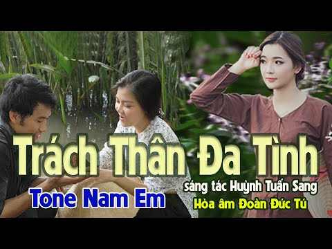 karaoke, Trách Thân Đa Tình, sáng tác Huỳnh Tuấn Sang, hòa âm Đoàn Đức Tú, tone Nam