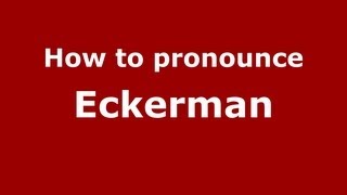 How to pronounce Eckerman