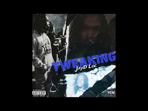 JayD Loc - Tweaking (Official Audio)