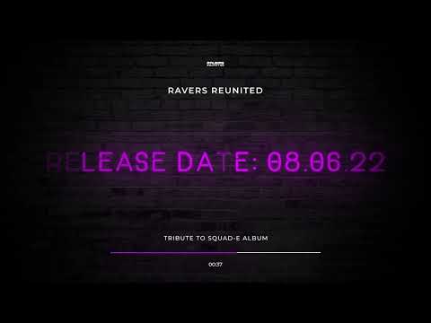 Ravers Reunited X Squad E Tribute Album Teaser