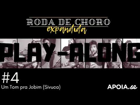 [Play-Along]  Roda de Choro Expandida #4 - Um Tom Pra Jobim (Sivuca)