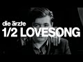 Die Ärzte "1/2 Lovesong" 