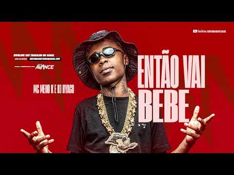 ENTÃO VAI BEBE - MC Meno K (DJ Hyago)