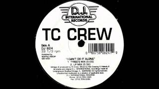 TC Crew - I Can't Do It Alone (LP Mix)