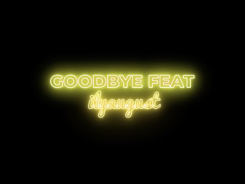 Lil Uber - Goodbye w/ ilyaugust (Lyrics)