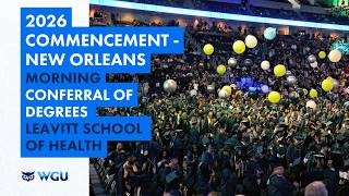 Levitt School of Health - Conferral of Degrees Morning Ceremony - WGU 2026 New Orleans Commencement