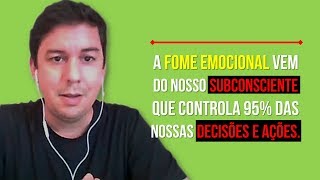 A Fome Emocional Vem Do Nosso Subconsciente…