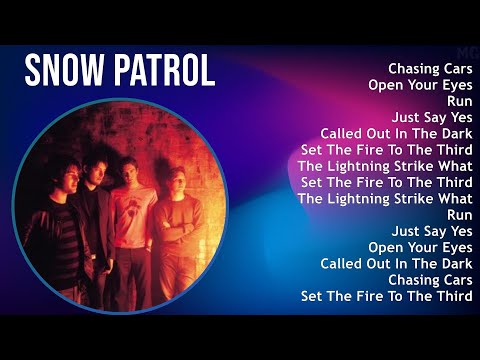 Snow Patrol 2025 MIX Top Hits - Chasing Cars, Open Your Eyes, Run, Just Say Yes