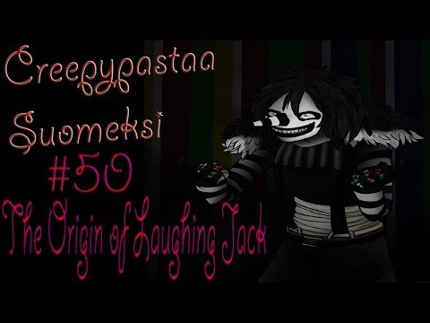 Creepypastaa Suomeksi #50 The Origin of Laughing Jack (+Spesiaaliosio)