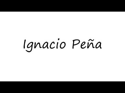 How to Pronounce Ignacio Peña?