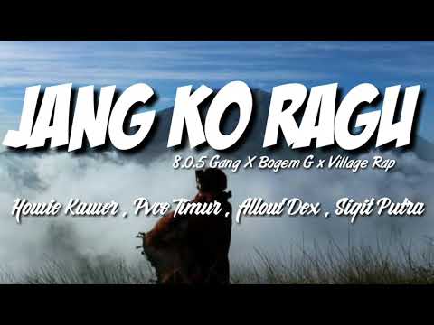 8.0.5,Gang X Bogem_G X Village Rap - JANG KO RAGU (Audio)