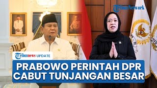 Presiden Prabowo Perintah Puan Cabut soal Tunjangan Besar DPR, Termasuk  Kunjungan ke Luar Negeri