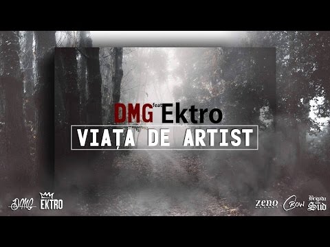 DMG - Viaţă De Artist feat. Ektro (prod. Snar3)