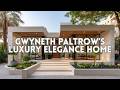 Gwyneth Paltrow S Luxury Elegance Home Pure Minimal Sophistication