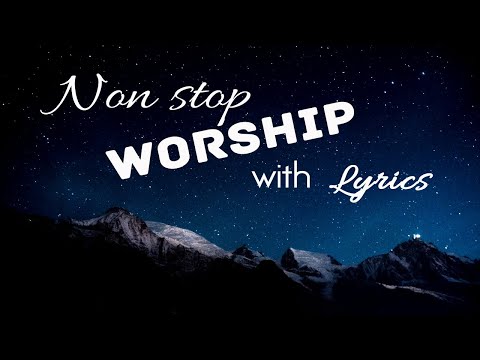 12 hours NON STOP christian praise and WORSHIP SONGS with LYRICS