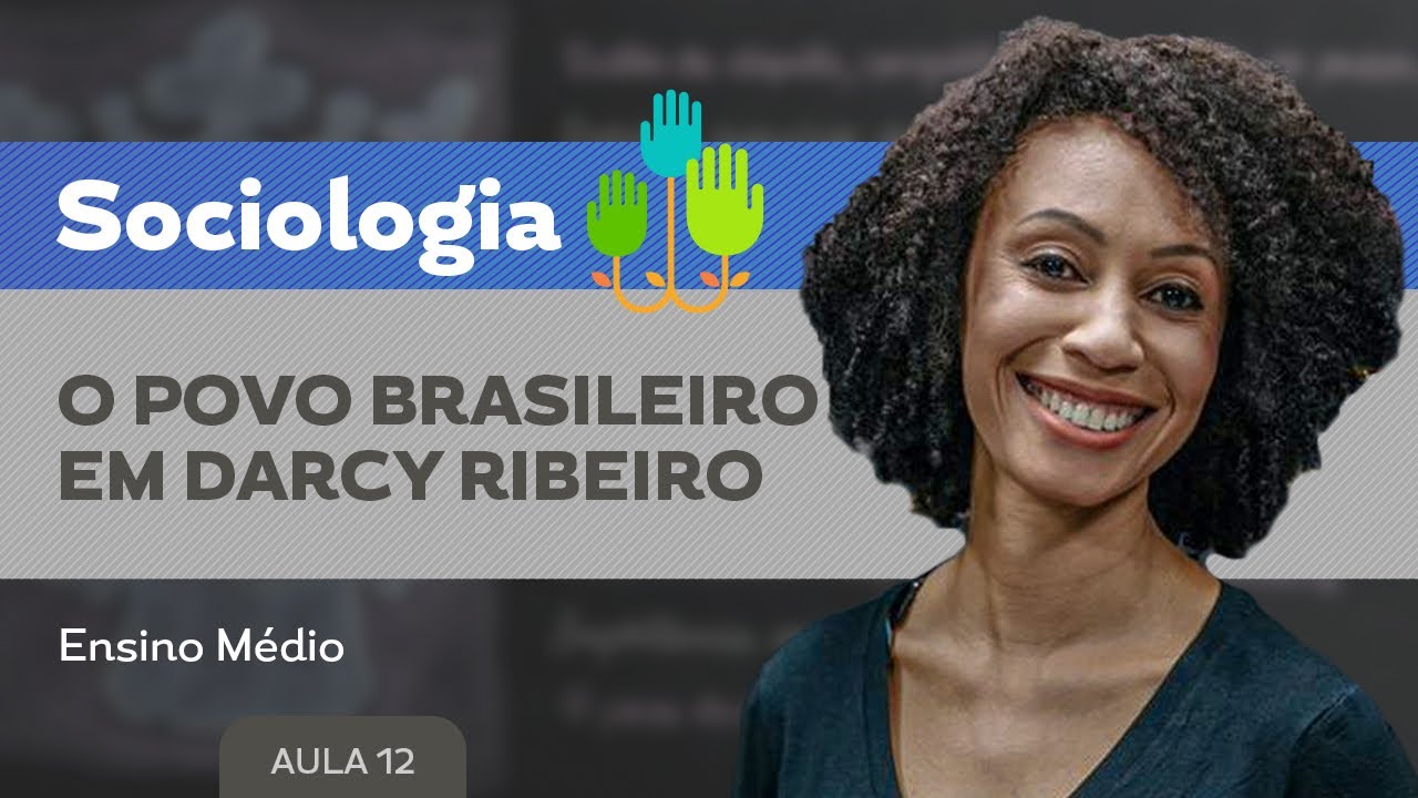 O povo brasileiro em Darcy Ribeiro​ - Sociologia - Ensino Médio