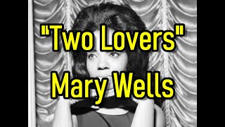 Two Lovers - Mary Wells (lyrics)