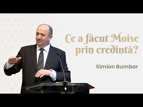 Simion Bumbar - Ce a făcut Moise prin credință?