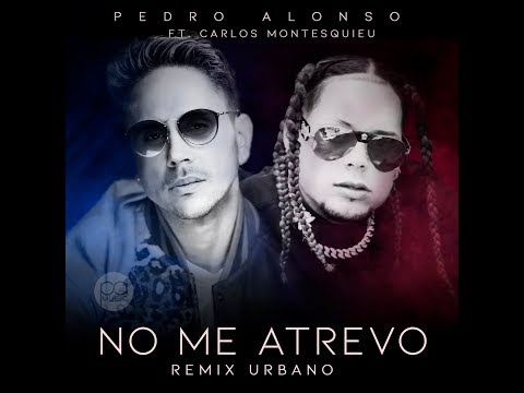 Video No Me Atrevo (Remix) (Letra) de Pedro Alonso carlos-montesquieu