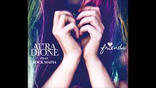 Aura Dione feat. Rock Mafia - Friends (Audio)