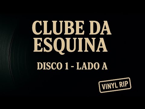Milton Nascimento & Lô Borges — Clube da Esquina (1972) — Disco 1 · Lado A — (Vinyl Rip)