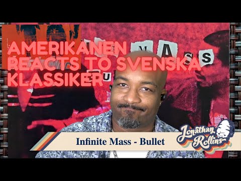 Amerikanen Reacts to Svenska Klassiker: Infinite Mass - Bullet